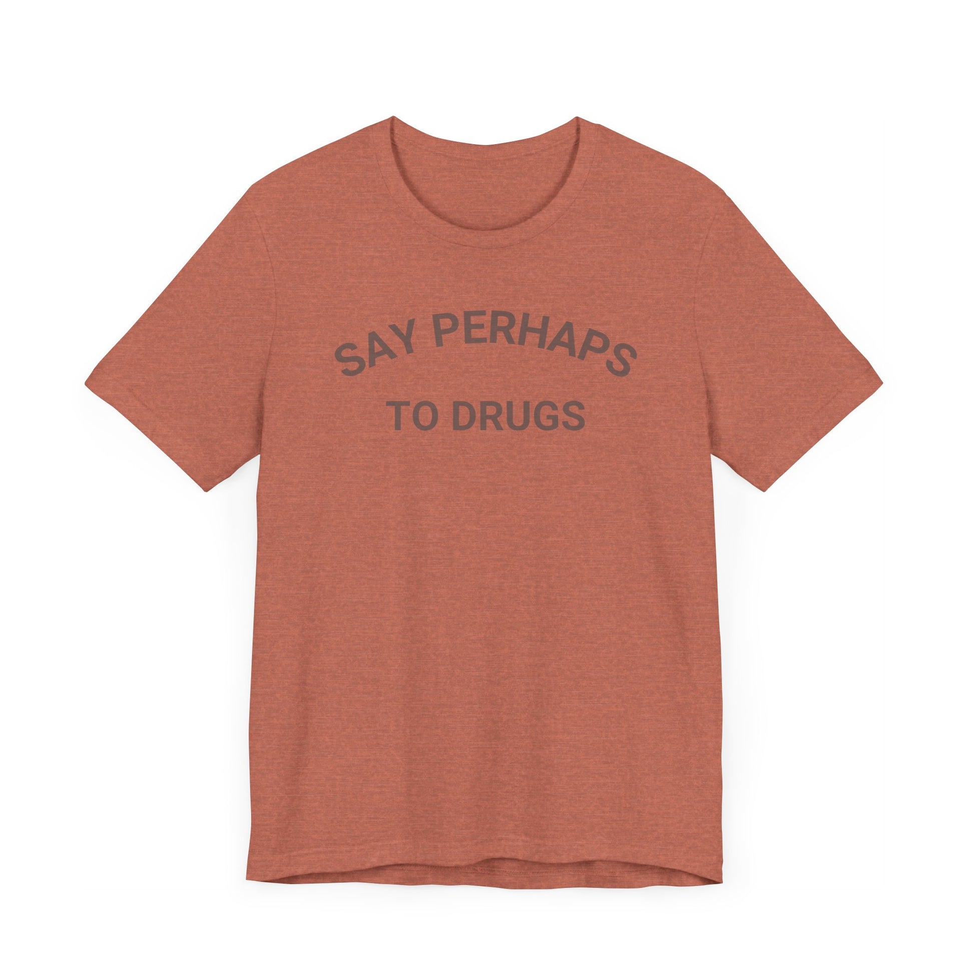 A Printify "Say Perhaps to Drugs" unisex jersey short sleeve tee in blue, featuring the text "SAY PERHAPS TO DRUGS" in dark letters across the front. The soft cotton shirt is displayed against a plain white background.