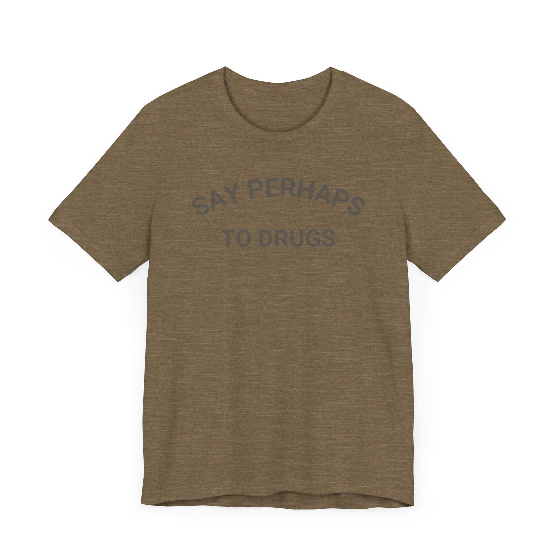 A Printify "Say Perhaps to Drugs" unisex jersey short sleeve tee in blue, featuring the text "SAY PERHAPS TO DRUGS" in dark letters across the front. The soft cotton shirt is displayed against a plain white background.