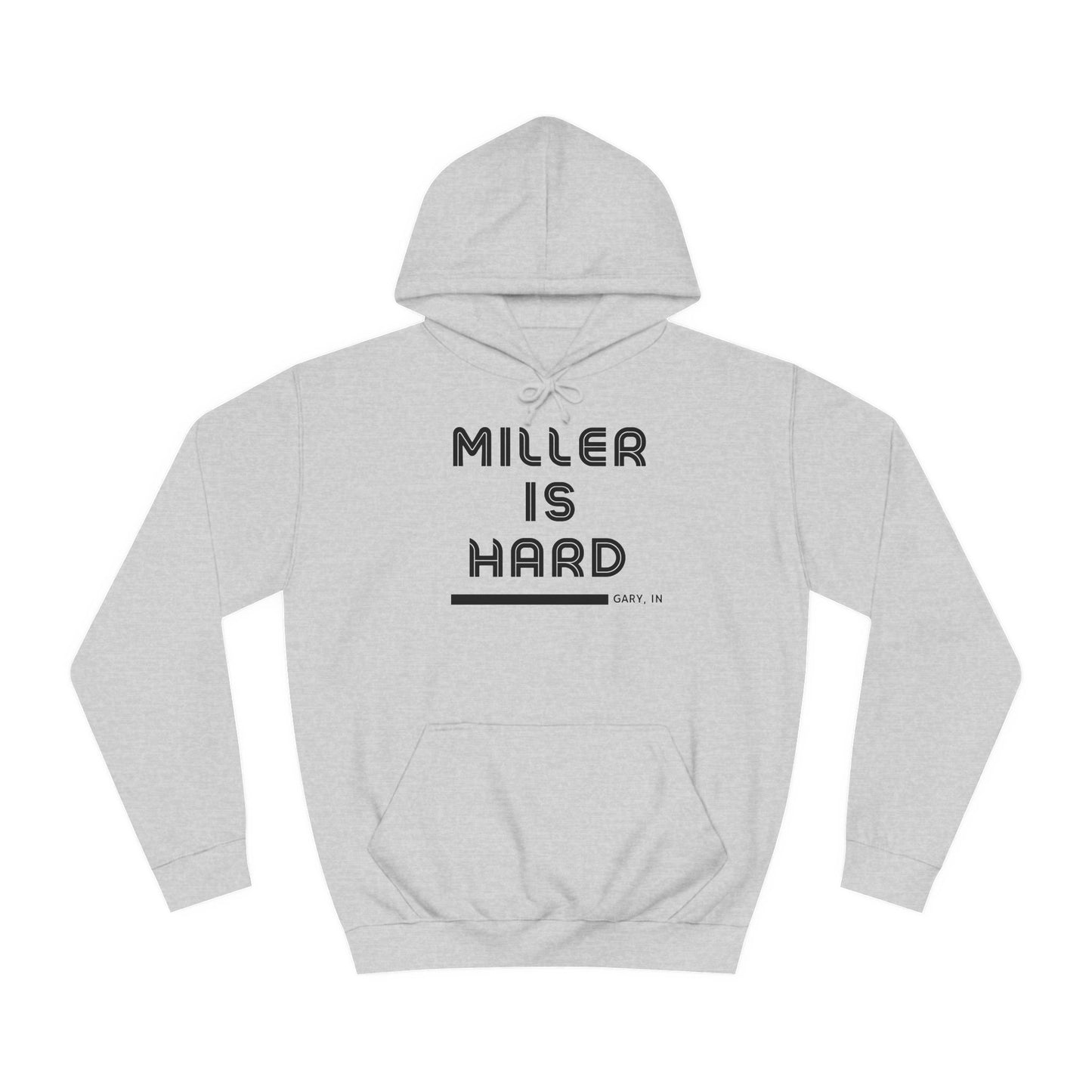 A light blue unisex college hoodie from Printify features the bold black text "MILLER IS HARD" on the front, with "GARY, IN." in smaller letters below. This hoodie is equipped with a front pocket and adjustable drawstrings, ideal for those who appreciate the Miller Beach style.