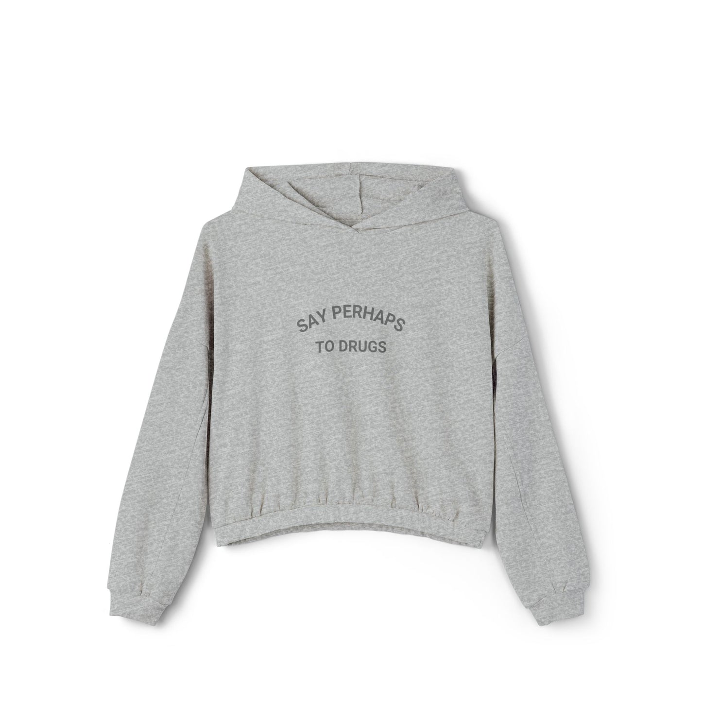 Say Perhaps to Drugs - Women's Cinched Bottom Hoodie