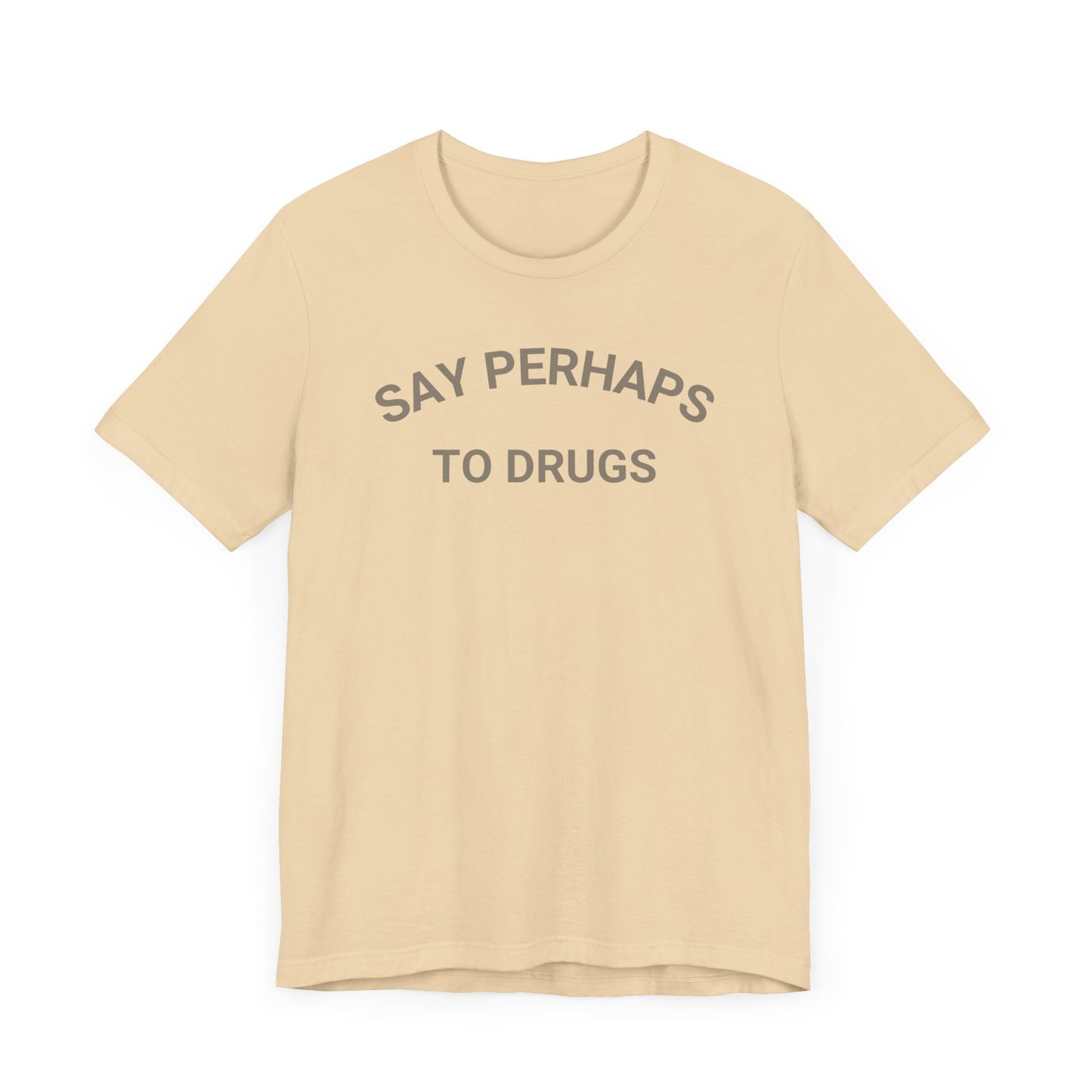A Printify "Say Perhaps to Drugs" unisex jersey short sleeve tee in blue, featuring the text "SAY PERHAPS TO DRUGS" in dark letters across the front. The soft cotton shirt is displayed against a plain white background.
