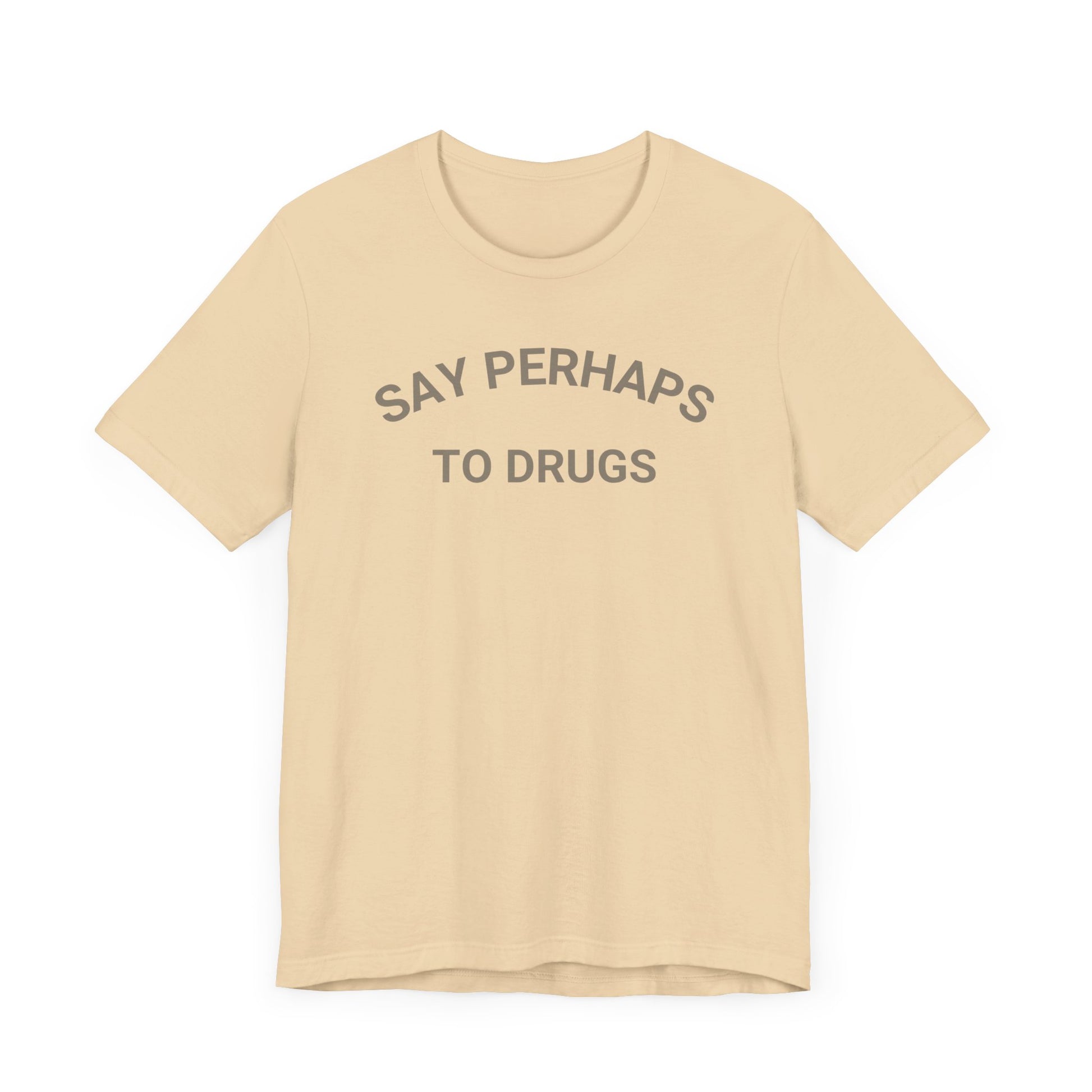 A Printify "Say Perhaps to Drugs" unisex jersey short sleeve tee in blue, featuring the text "SAY PERHAPS TO DRUGS" in dark letters across the front. The soft cotton shirt is displayed against a plain white background.
