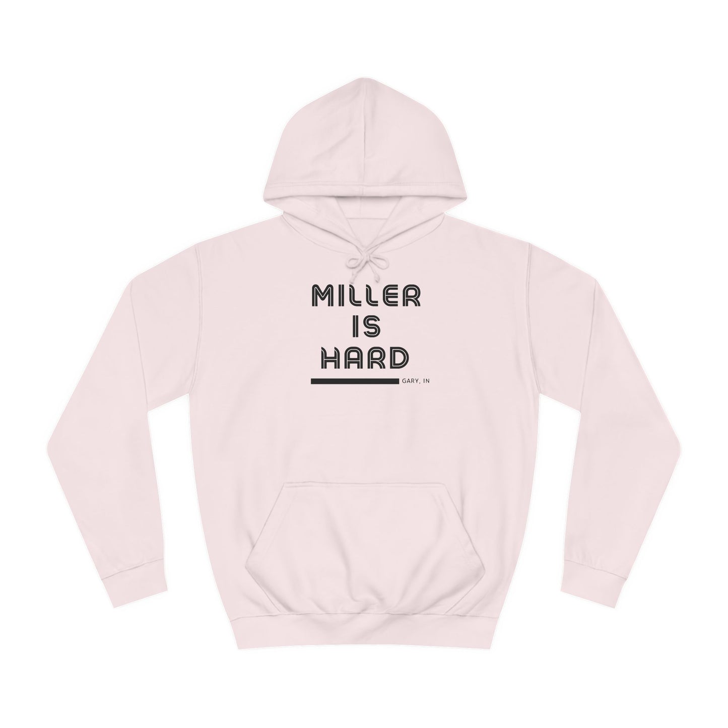 A light blue unisex college hoodie from Printify features the bold black text "MILLER IS HARD" on the front, with "GARY, IN." in smaller letters below. This hoodie is equipped with a front pocket and adjustable drawstrings, ideal for those who appreciate the Miller Beach style.