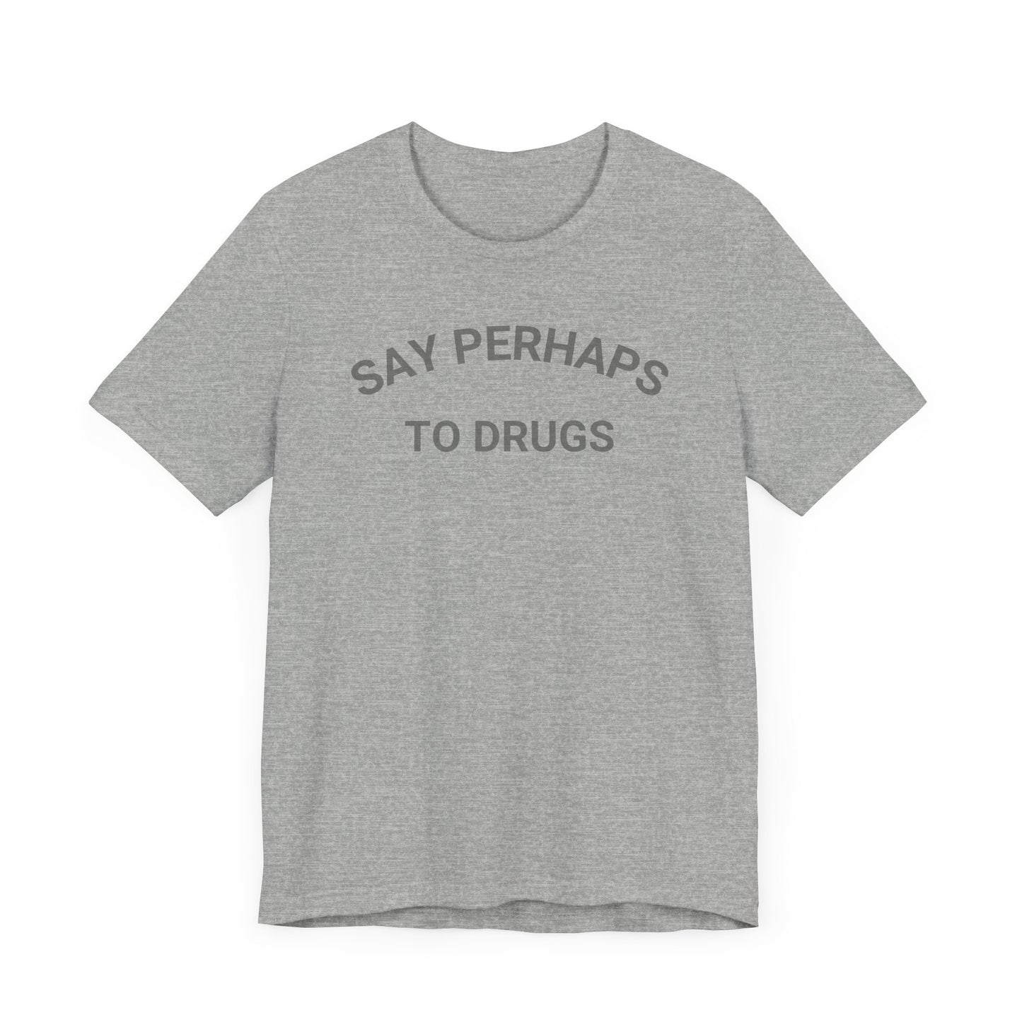 A Printify "Say Perhaps to Drugs" unisex jersey short sleeve tee in blue, featuring the text "SAY PERHAPS TO DRUGS" in dark letters across the front. The soft cotton shirt is displayed against a plain white background.