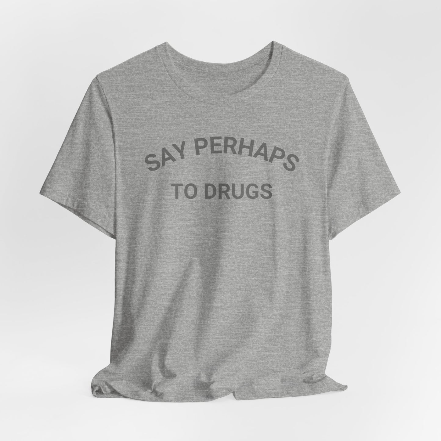 A Printify "Say Perhaps to Drugs" unisex jersey short sleeve tee in blue, featuring the text "SAY PERHAPS TO DRUGS" in dark letters across the front. The soft cotton shirt is displayed against a plain white background.