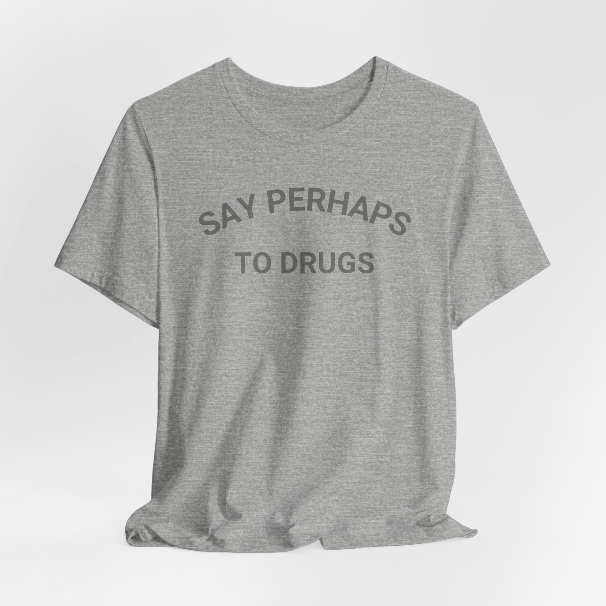 A Printify "Say Perhaps to Drugs" unisex jersey short sleeve tee in blue, featuring the text "SAY PERHAPS TO DRUGS" in dark letters across the front. The soft cotton shirt is displayed against a plain white background.