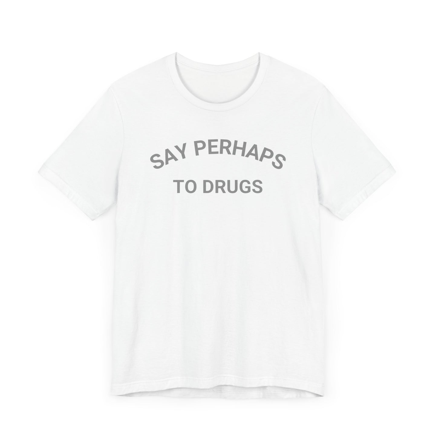 A Printify "Say Perhaps to Drugs" unisex jersey short sleeve tee in blue, featuring the text "SAY PERHAPS TO DRUGS" in dark letters across the front. The soft cotton shirt is displayed against a plain white background.