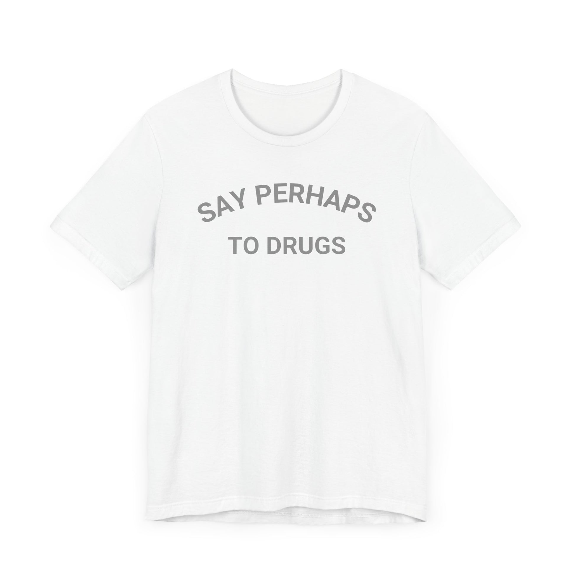 A Printify "Say Perhaps to Drugs" unisex jersey short sleeve tee in blue, featuring the text "SAY PERHAPS TO DRUGS" in dark letters across the front. The soft cotton shirt is displayed against a plain white background.