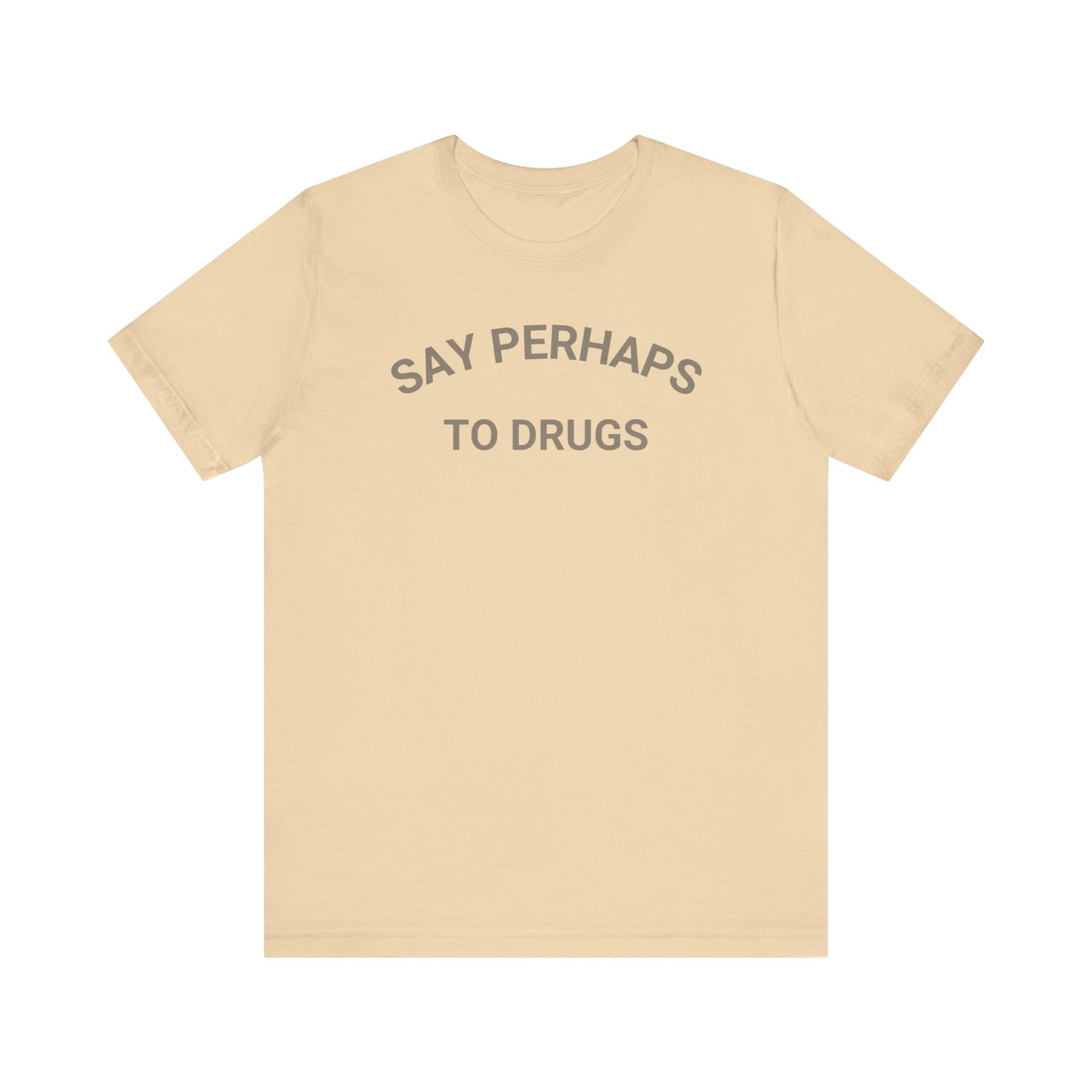 A Printify "Say Perhaps to Drugs" unisex jersey short sleeve tee in blue, featuring the text "SAY PERHAPS TO DRUGS" in dark letters across the front. The soft cotton shirt is displayed against a plain white background.