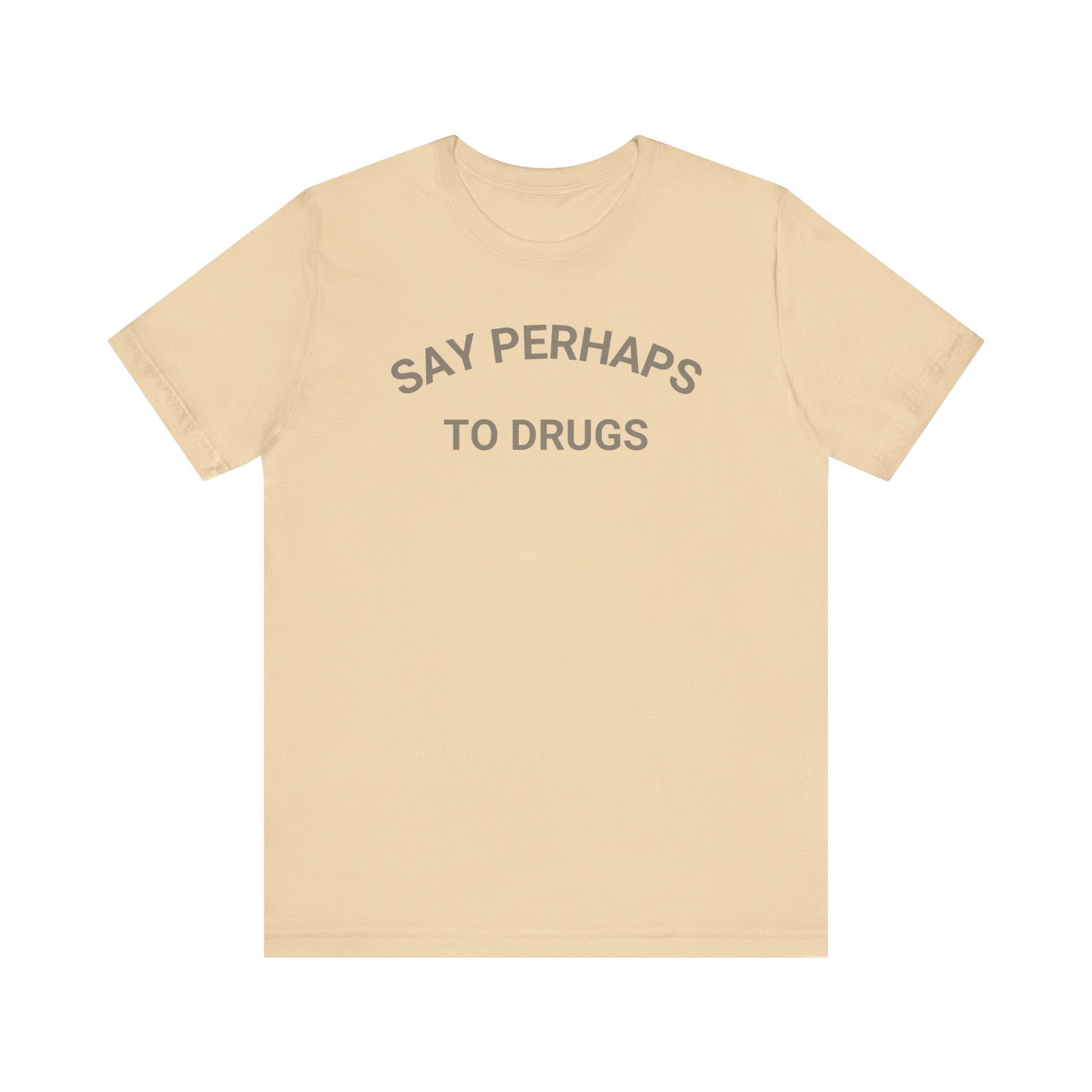 A Printify "Say Perhaps to Drugs" unisex jersey short sleeve tee in blue, featuring the text "SAY PERHAPS TO DRUGS" in dark letters across the front. The soft cotton shirt is displayed against a plain white background.
