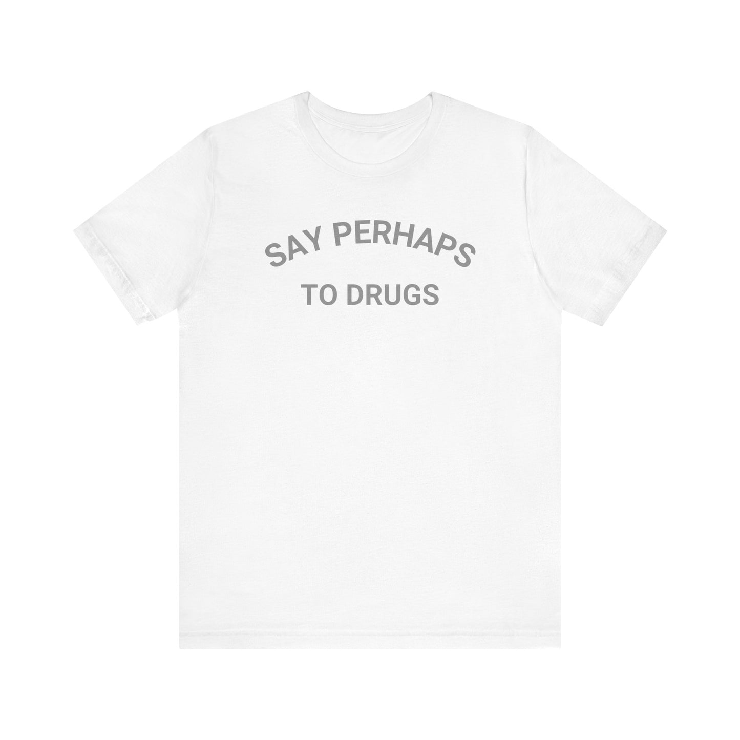 A Printify "Say Perhaps to Drugs" unisex jersey short sleeve tee in blue, featuring the text "SAY PERHAPS TO DRUGS" in dark letters across the front. The soft cotton shirt is displayed against a plain white background.