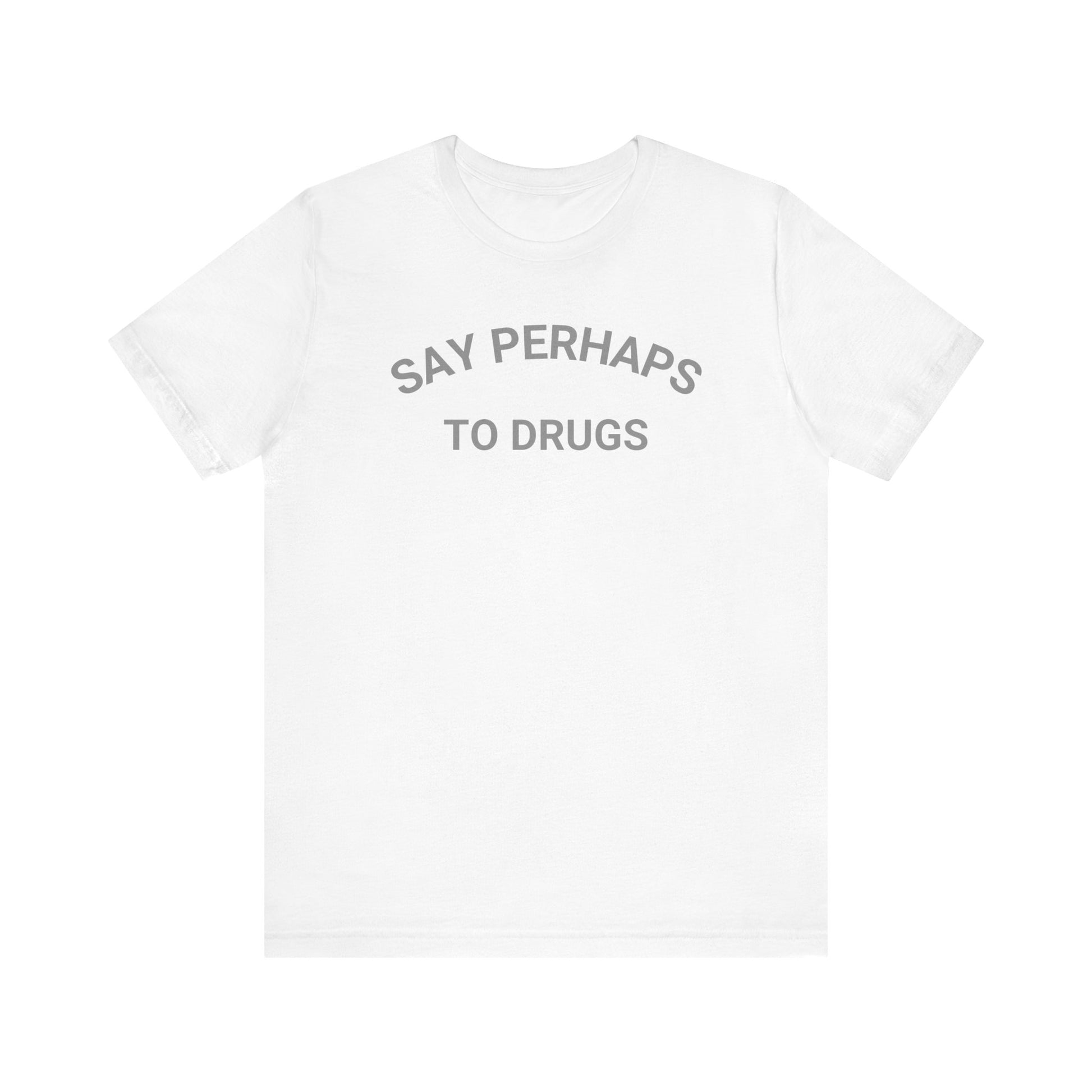 A Printify "Say Perhaps to Drugs" unisex jersey short sleeve tee in blue, featuring the text "SAY PERHAPS TO DRUGS" in dark letters across the front. The soft cotton shirt is displayed against a plain white background.