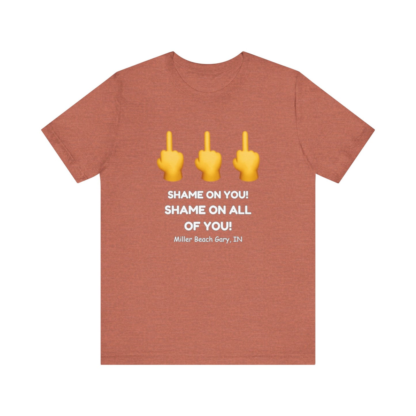 Shame on You! Shame on all of You! Miller Beach, Gary, IN Unisex T-Shirt