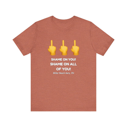 Shame on You! Shame on all of You! Miller Beach, Gary, IN Unisex T-Shirt