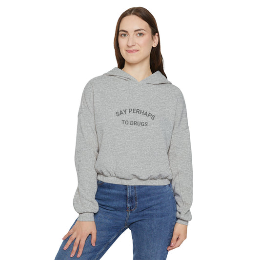 Say Perhaps to Drugs - Women's Cinched Bottom Hoodie