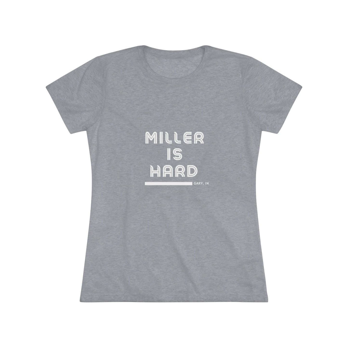 The Miller is Hard - Miller Beach Women's Triblend Tee by Printify features unique red coloring with white text that reads "MILLER IS HARD" and "GARY, IN" below, showcasing distinctive lettering spacing and alignment. Made from ultra-soft fabric, this shirt ensures a comfortable fit with a simple, casual design.