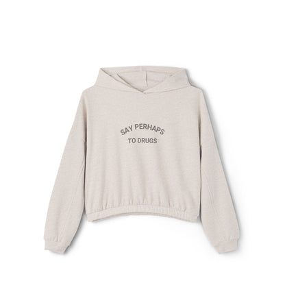 Say Perhaps to Drugs - Women's Cinched Bottom Hoodie