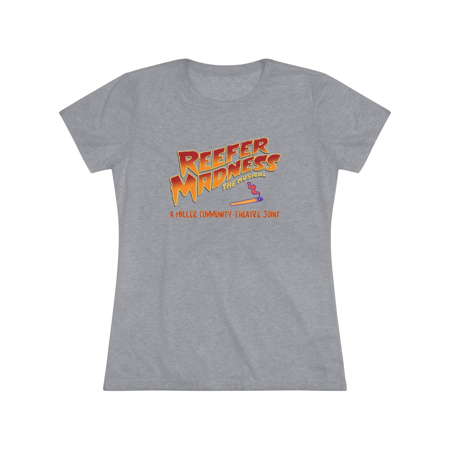 This limited-edition dark gray "Reefer Madness Cast Shirt - Miller Community Theatre - Women's Triblend Tee" by Printify features the text "Reefer Madness: The Musical" in bold, fiery letters across the chest. Below, in smaller orange text, it reads, "A Hill's Community Theatre Joint.