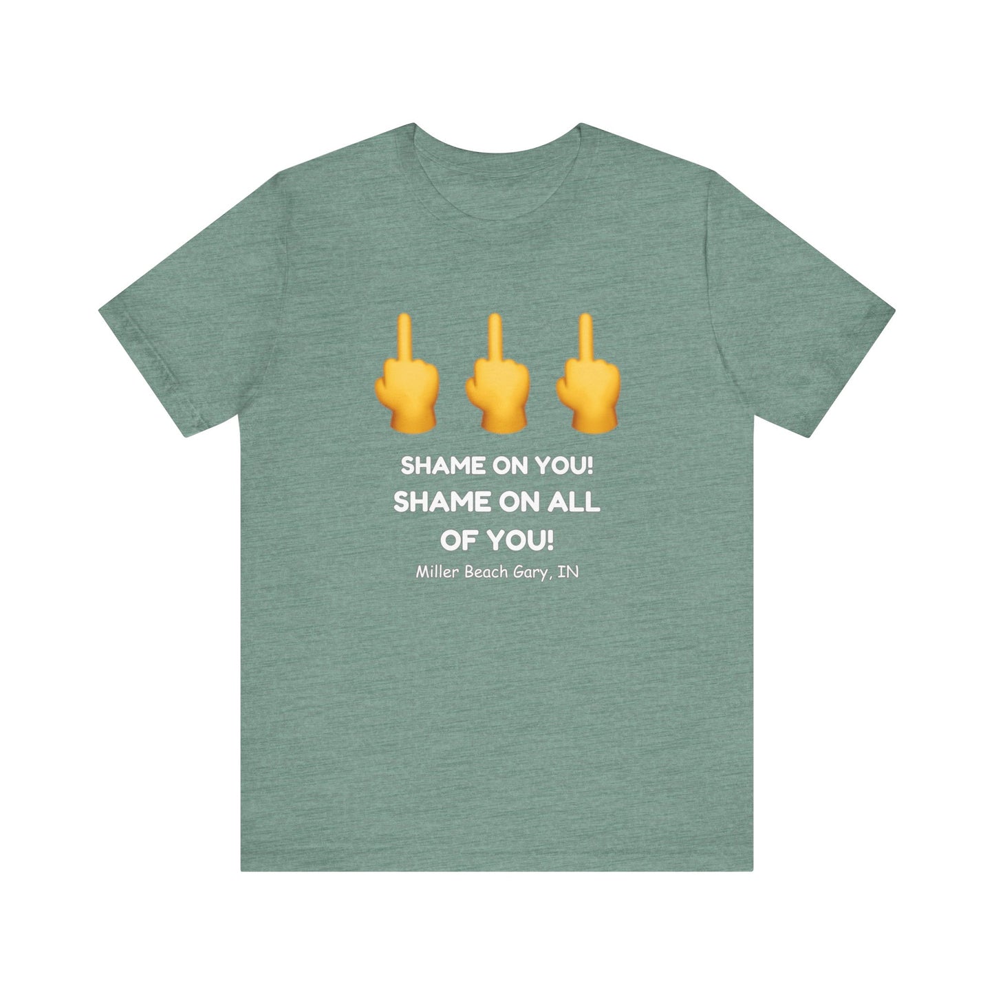 Shame on You! Shame on all of You! Miller Beach, Gary, IN Unisex T-Shirt