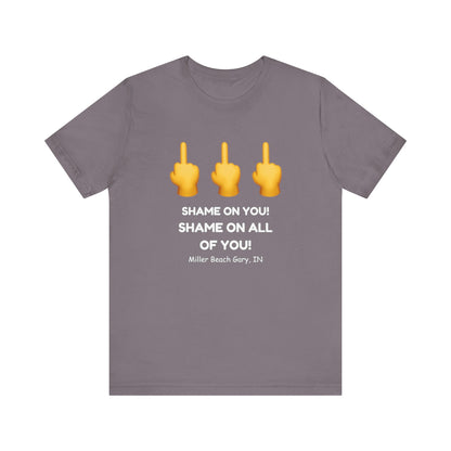 Shame on You! Shame on all of You! Miller Beach, Gary, IN Unisex T-Shirt