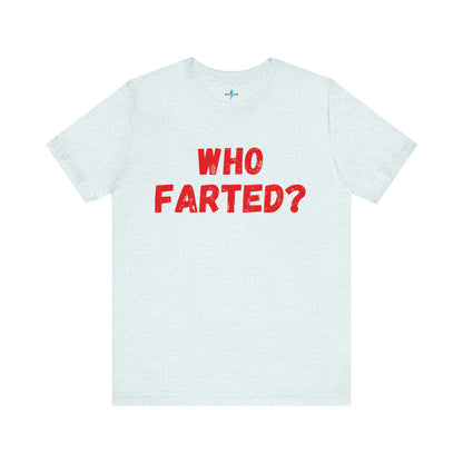 A white unisex jersey short sleeve tee from Printify featuring bold red text in the center that reads "WHO FARTED?". The distressed font style gives the text a touch of 80s comedy, inspired by the iconic 'Who Farted? Booger’ tee from Revenge of the Nerds.