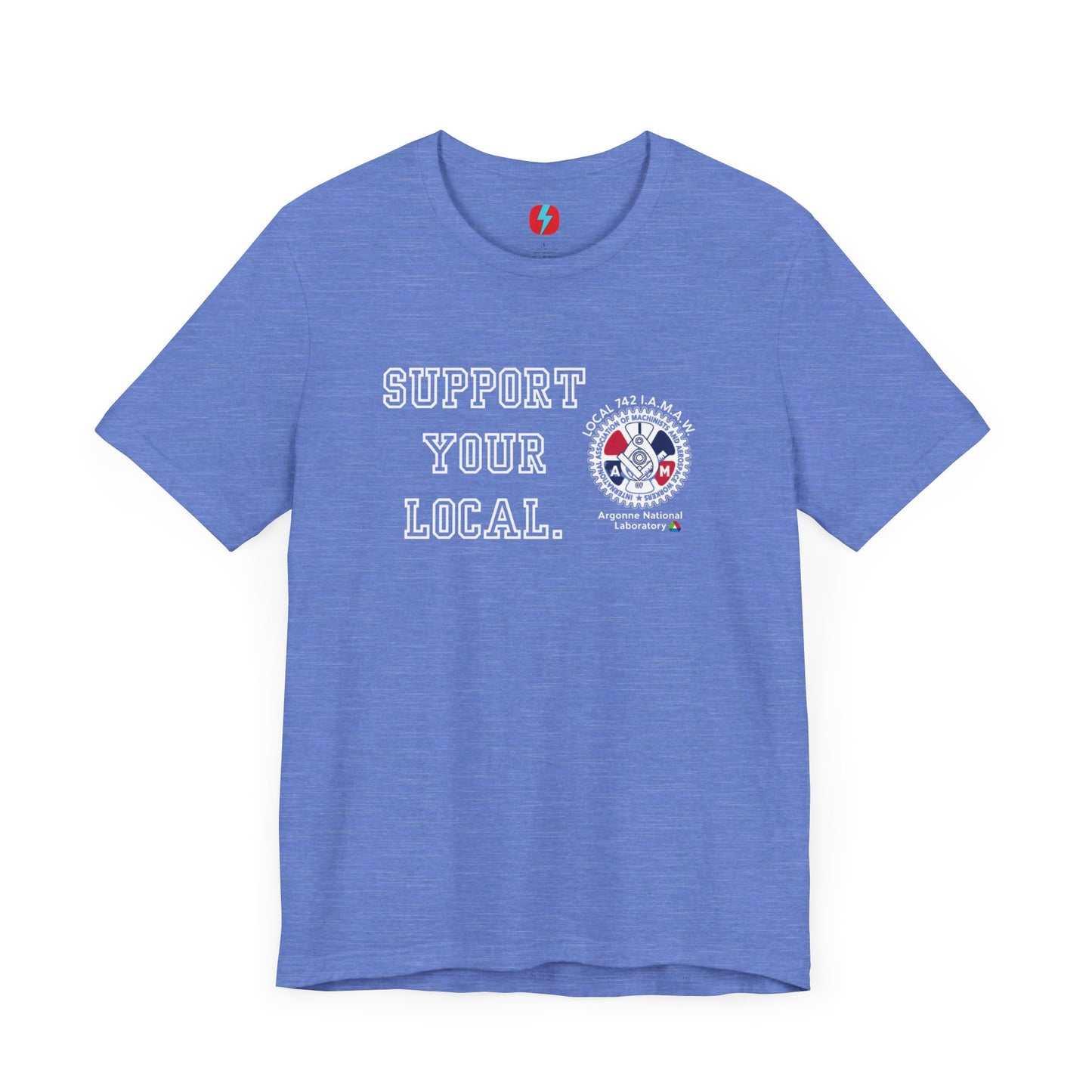 A blue unisex jersey short sleeve tee from Printify showcases the text "SUPPORT YOUR LOCAL" in bold white capital letters on the front. Additionally, it features a white and red graphic emblem for the Atomic Trades & Labor Council, AFL-CIO, Local 148 with "Argonne National Laboratory" text beneath it. Wear this Support Your Local - IAMAW 742 shirt to show your union solidarity.