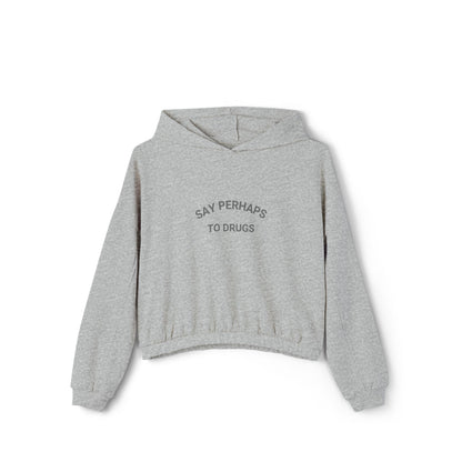 Say Perhaps to Drugs - Women's Cinched Bottom Hoodie