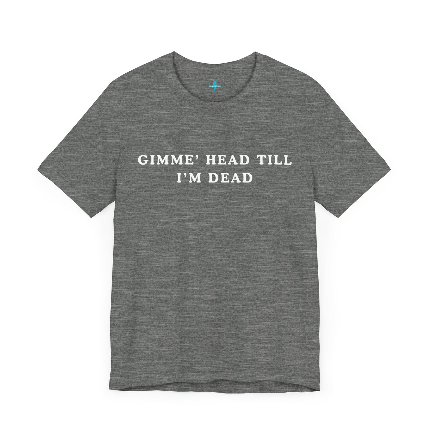 A black unisex jersey short sleeve tee from Printify, named "Gimme H*ad Till I'm Dead - Revenge of the Nerds - Booger," features the text "GIMME' HEAD TILL I'M DEAD" printed in white uppercase letters on the front, reminiscent of Booger's scenes from Revenge of the Nerds.