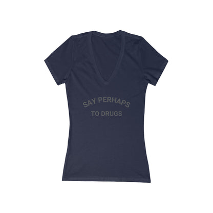 Introducing the Printify "Say Perhaps to Drugs - Women's Jersey Short Sleeve Deep V-Neck Tee" in dark blue. This fitted t-shirt offers a modern, feminine fit and features the phrase "Say Perhaps To Drugs" printed in light-colored text across the chest. Crafted from 100% cotton, it ensures ultimate comfort for everyday wear.