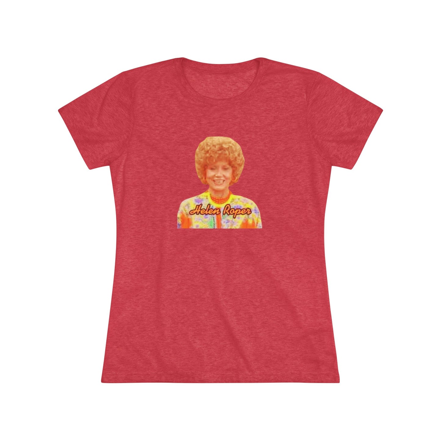 A Women's Triblend Tee by Printify, titled "Helen Roper - Three's Company," features a red design with an illustration of a smiling person with curly hair and colorful clothing. Below the illustration, the text "Helen Roper" is written in a bold, retro font, capturing the essence of vintage TV humor.