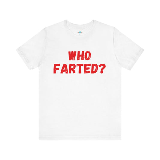 A white unisex jersey short sleeve tee from Printify featuring bold red text in the center that reads "WHO FARTED?". The distressed font style gives the text a touch of 80s comedy, inspired by the iconic 'Who Farted? Booger’ tee from Revenge of the Nerds.