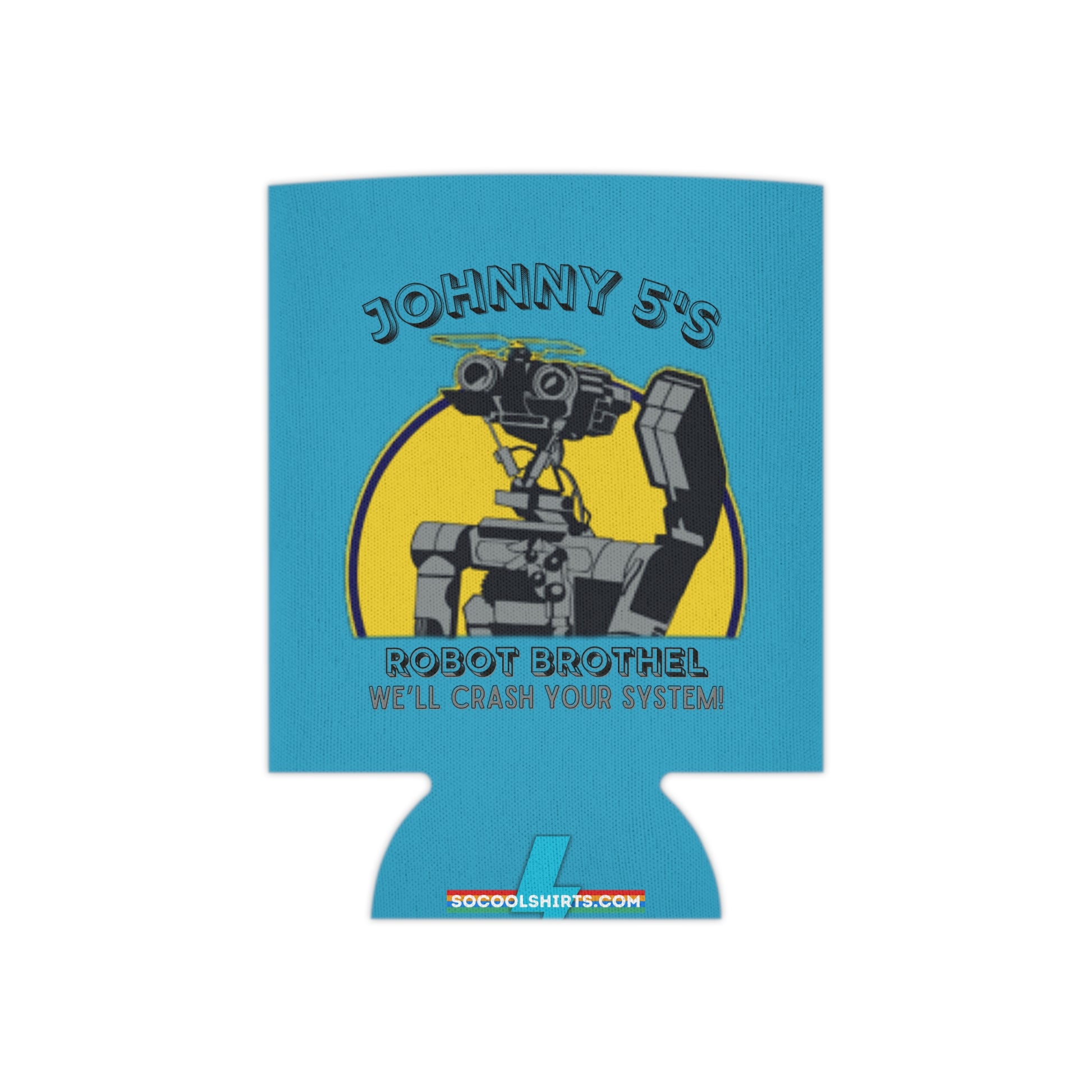 A funny blue koozie from Printify, named "Johnny Five's Robot Brothel - Koozie," features a robot illustration within a circle. Above the illustration, the text reads "JOHNNY FIVE'S," and below it states, "ROBOT BROTHEL WE'LL CRASH YOUR SYSTEM." The bottom displays the website URL, "SOCOOLSHIRTS.COM." It's perfect for fans of Johnny Five's Robot Brothel and the SoCool Podcast!