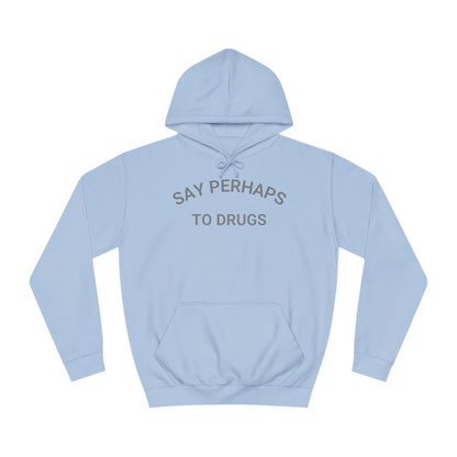 The "Say Perhaps to Drugs - Unisex College Hoodie" by Printify is a maroon hoodie made from soft Airlume cotton. It showcases the phrase "SAY PERHAPS TO DRUGS" in gray across the chest, and features a collegiate design with a front pocket and drawstring hood for enhanced comfort and style.