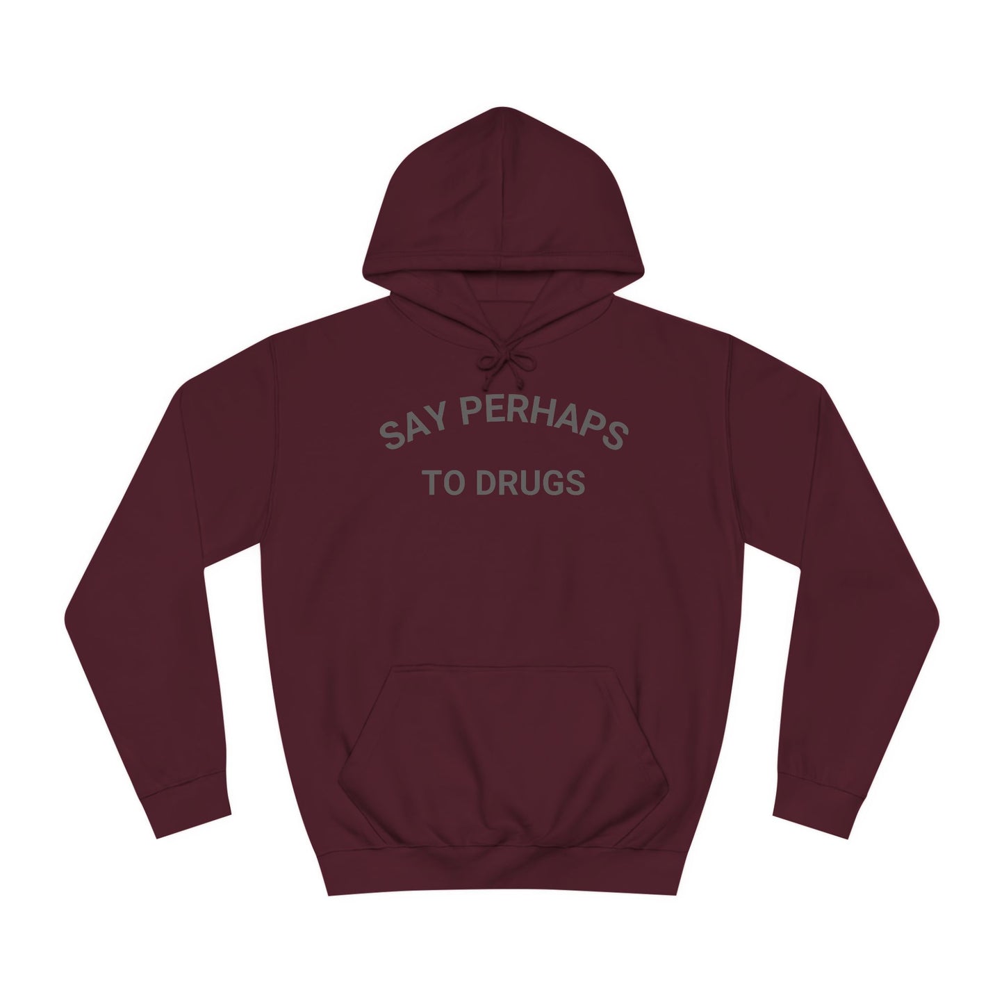 The "Say Perhaps to Drugs - Unisex College Hoodie" by Printify is a maroon hoodie made from soft Airlume cotton. It showcases the phrase "SAY PERHAPS TO DRUGS" in gray across the chest, and features a collegiate design with a front pocket and drawstring hood for enhanced comfort and style.