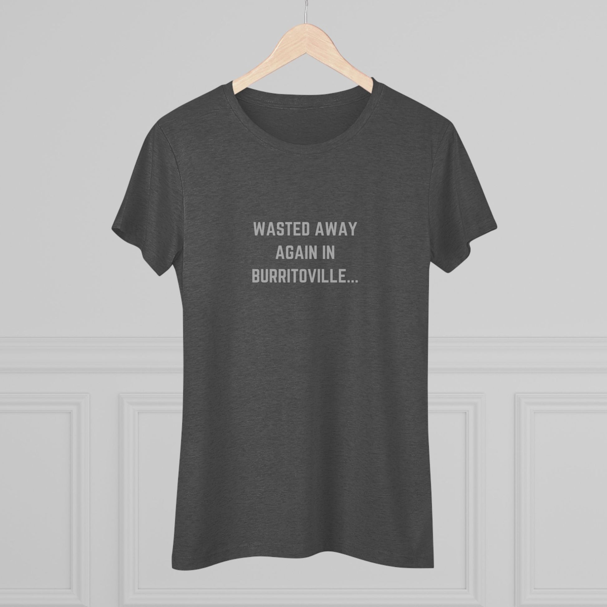 The Women's Triblend Tee from Printify, named "Wasted Away Again in Burritoville," is a dark gray heather vintage t-shirt featuring short sleeves and a crew neck. The front showcases the text "WASTED AWAY AGAIN IN BURRITOVILLE..." printed in white capital letters. This nostalgic piece from the 1980s is neatly displayed on a flat surface against a white background.