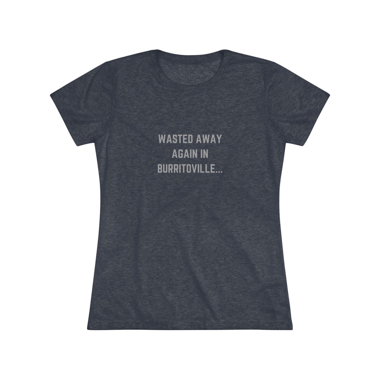 The Women's Triblend Tee from Printify, named "Wasted Away Again in Burritoville," is a dark gray heather vintage t-shirt featuring short sleeves and a crew neck. The front showcases the text "WASTED AWAY AGAIN IN BURRITOVILLE..." printed in white capital letters. This nostalgic piece from the 1980s is neatly displayed on a flat surface against a white background.