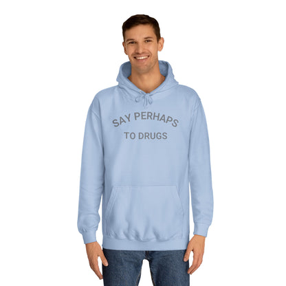 The "Say Perhaps to Drugs - Unisex College Hoodie" by Printify is a maroon hoodie made from soft Airlume cotton. It showcases the phrase "SAY PERHAPS TO DRUGS" in gray across the chest, and features a collegiate design with a front pocket and drawstring hood for enhanced comfort and style.