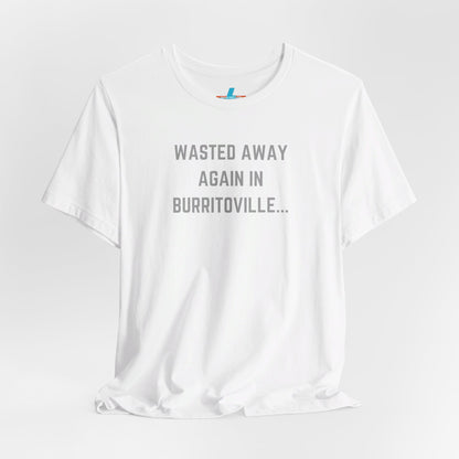 The Printify "Wasted Away Again in Burritoville - Summit, IL" unisex jersey short sleeve tee is a high-quality blue shirt featuring the text "WASTED AWAY AGAIN IN BURRITOVILLE..." printed in light gray on the front. The shirt is showcased against a plain white background.