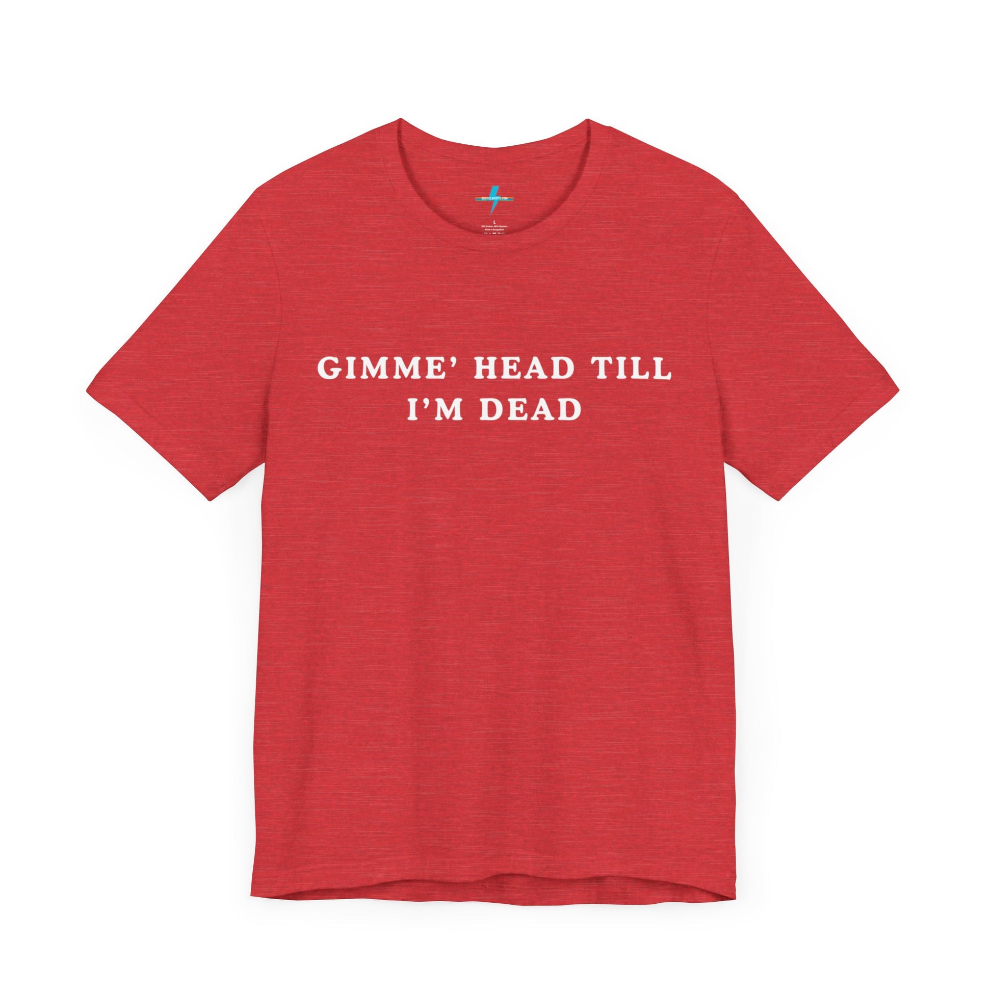 A black unisex jersey short sleeve tee from Printify, named "Gimme H*ad Till I'm Dead - Revenge of the Nerds - Booger," features the text "GIMME' HEAD TILL I'M DEAD" printed in white uppercase letters on the front, reminiscent of Booger's scenes from Revenge of the Nerds.