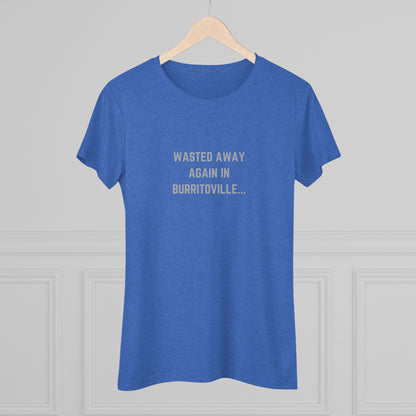 The Women's Triblend Tee from Printify, named "Wasted Away Again in Burritoville," is a dark gray heather vintage t-shirt featuring short sleeves and a crew neck. The front showcases the text "WASTED AWAY AGAIN IN BURRITOVILLE..." printed in white capital letters. This nostalgic piece from the 1980s is neatly displayed on a flat surface against a white background.