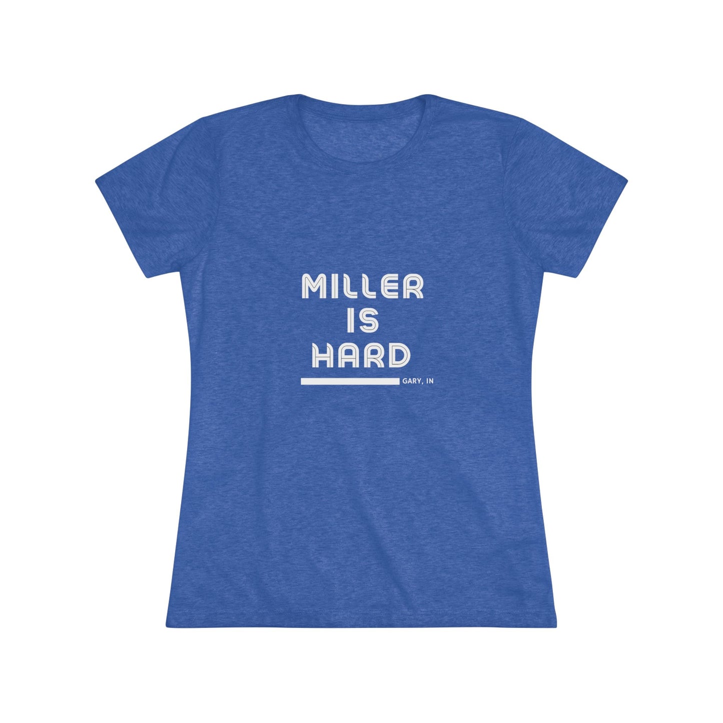 The Miller is Hard - Miller Beach Women's Triblend Tee by Printify features unique red coloring with white text that reads "MILLER IS HARD" and "GARY, IN" below, showcasing distinctive lettering spacing and alignment. Made from ultra-soft fabric, this shirt ensures a comfortable fit with a simple, casual design.