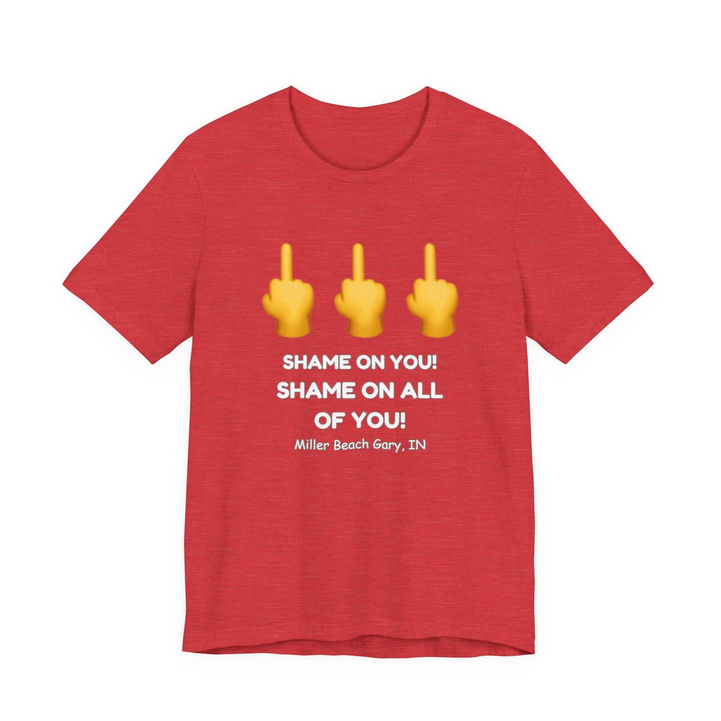Shame on You! Shame on all of You! Miller Beach, Gary, IN Unisex T-Shirt