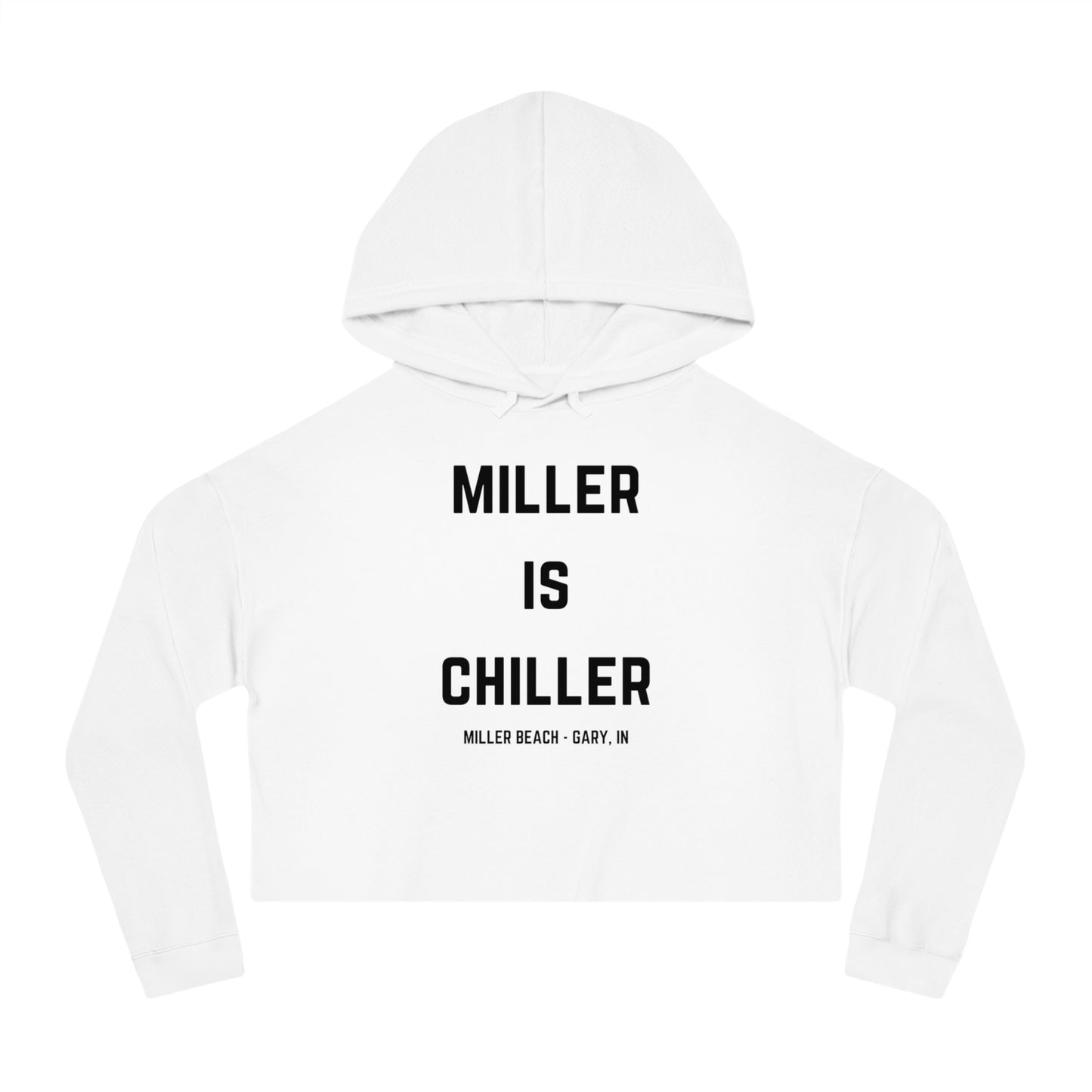 A white Women's Cropped Hooded Sweatshirt by Printify, featuring the phrase "MILLER IS CHILLER" printed in bold black letters on the front. Below the phrase, it says "MILLER BEACH • GARY, IN" in smaller black text. The SoCool Shirts hoodie includes a drawstring hood and long sleeves.