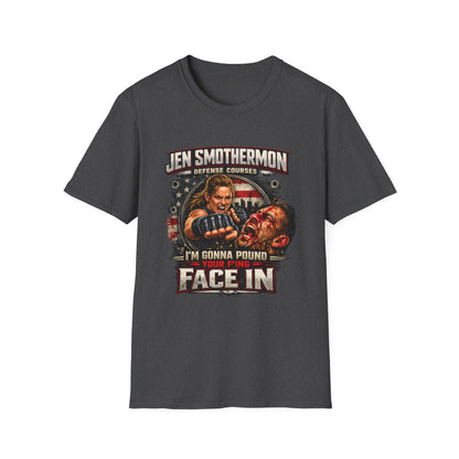 Jen Smothermon Defense Courses T-Shirt — 'I'm Gonna Pound Your Face In' Self-Defense Tee