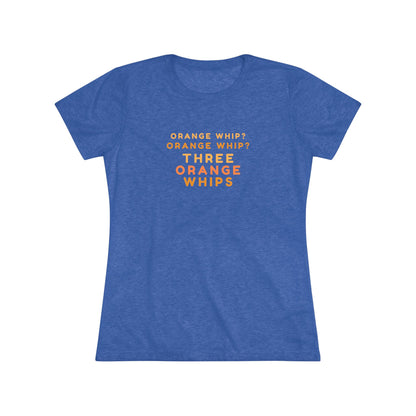 This Blues Brothers women's triblend tee from Printify features a dark gray vintage look with the text "ORANGE WHIP? ORANGE WHIP? THREE ORANGE WHIPS" printed in bright orange and yellow in the center. With a round neck and short sleeves, it's perfect for that retro vibe.