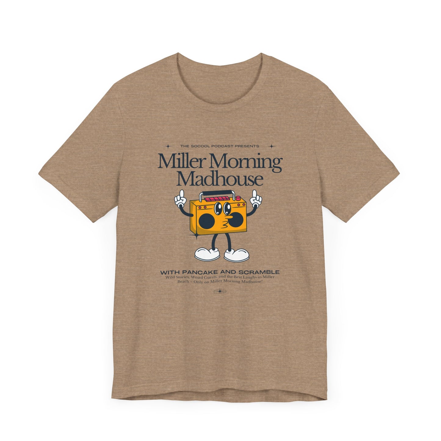 This Printify unisex jersey short sleeve tee in Sand Dune features a playful boombox cartoon character with arms, legs, and sunglasses. Emblazoned with "Miller Morning Madhouse," it highlights podcast details from "The School Podcast Presents.