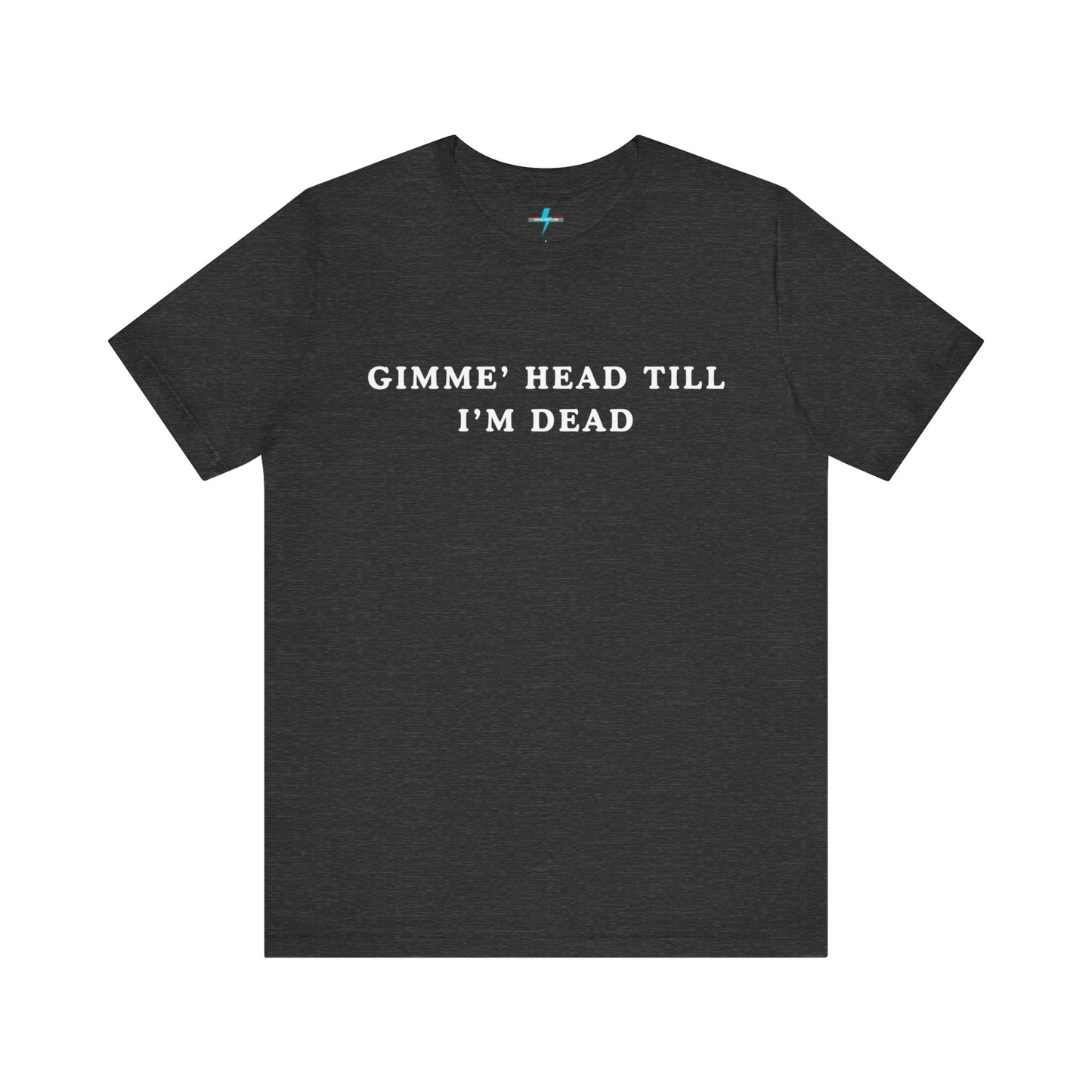 A black unisex jersey short sleeve tee from Printify, named "Gimme H*ad Till I'm Dead - Revenge of the Nerds - Booger," features the text "GIMME' HEAD TILL I'M DEAD" printed in white uppercase letters on the front, reminiscent of Booger's scenes from Revenge of the Nerds.