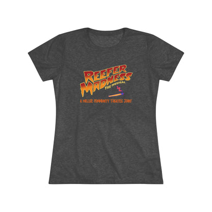 This limited-edition dark gray "Reefer Madness Cast Shirt - Miller Community Theatre - Women's Triblend Tee" by Printify features the text "Reefer Madness: The Musical" in bold, fiery letters across the chest. Below, in smaller orange text, it reads, "A Hill's Community Theatre Joint.