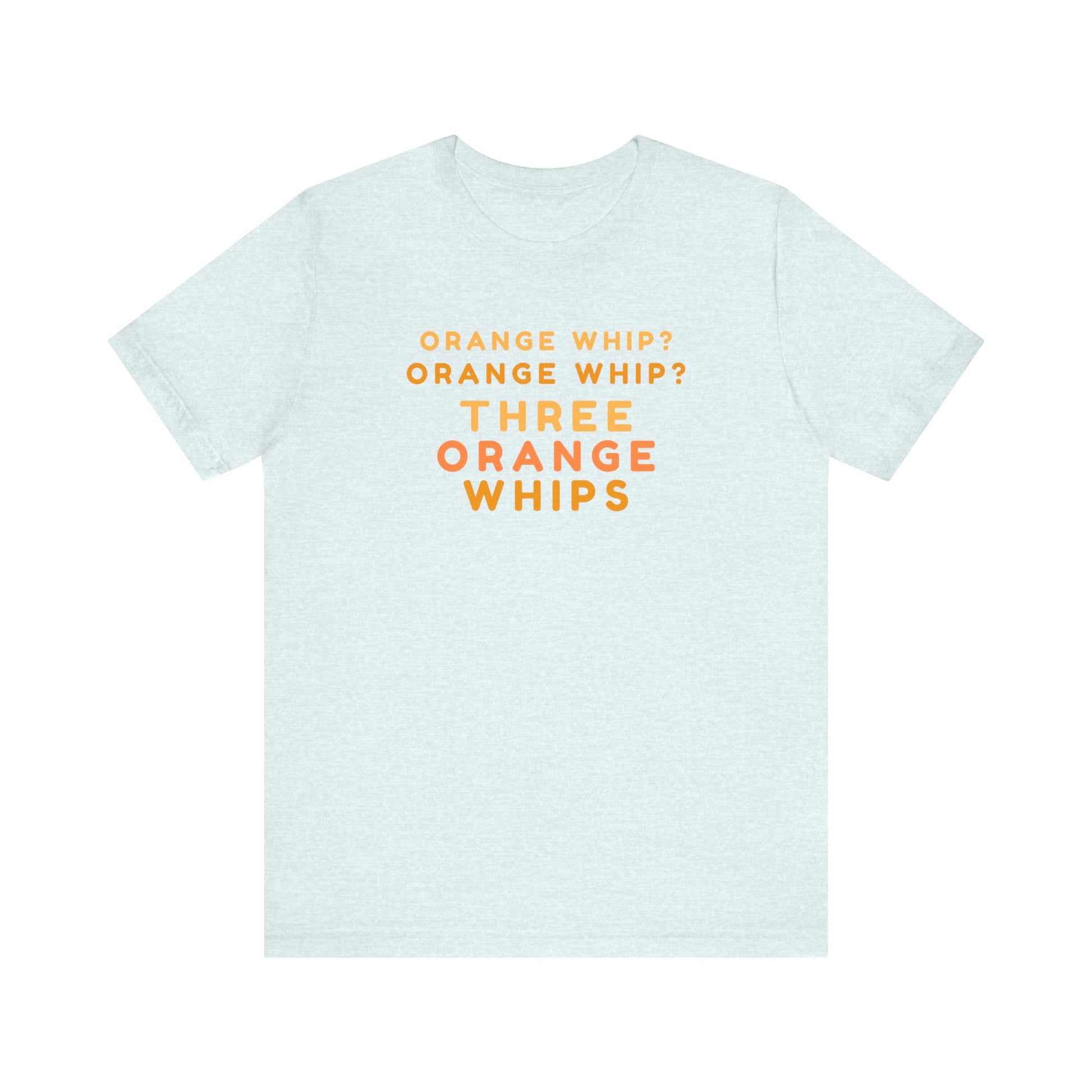 A short-sleeve, dark gray tee from Printify features the text "ORANGE WHIP? ORANGE WHIP? THREE ORANGE WHIPS" in bold orange, uppercase letters on the front. This classic unisex jersey shirt, named "Three Orange Whips - The Blues Brothers - Unisex Jersey Short Sleeve Tee," pays homage to a famous scene from The Blues Brothers movie.