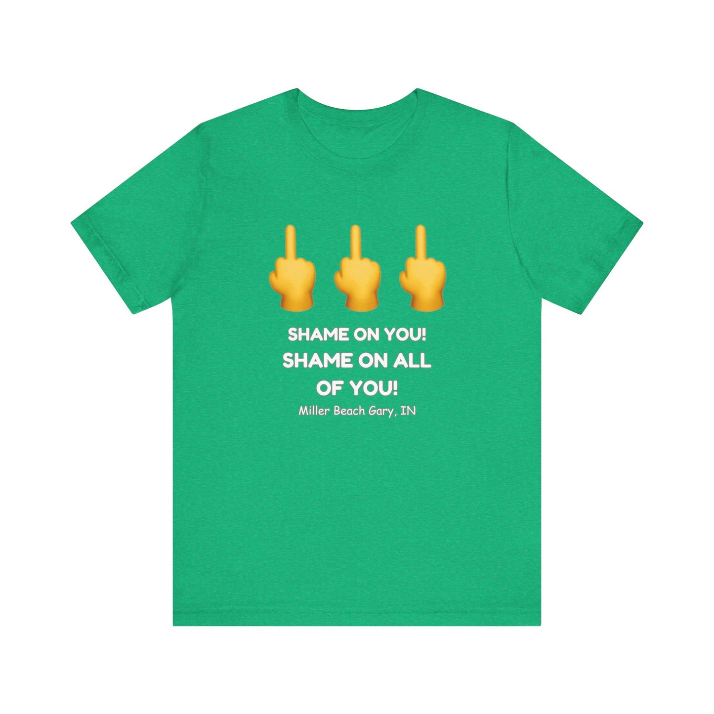 Shame on You! Shame on all of You! Miller Beach, Gary, IN Unisex T-Shirt